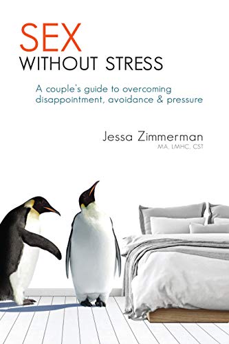 Sex Without Stress: A guide to overcoming sexual pressures