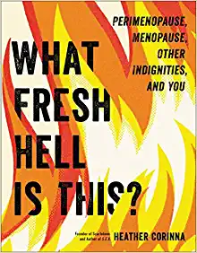 "What Fresh Hell is This?" Perimenopause and menopause book